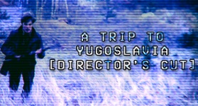 A Trip to Yugoslavia Director's Cut (PC, Mac)