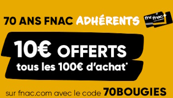 adhérents fnac : 10€ offerts tous les 100€ d'achats